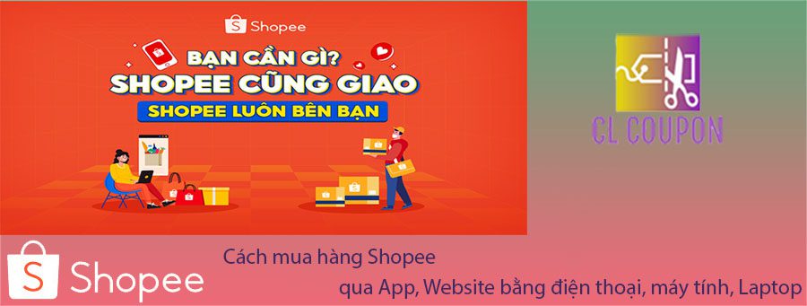 Cách mua hàng Shopee qua App, Website bằng điện thoại, máy tính, Laptop